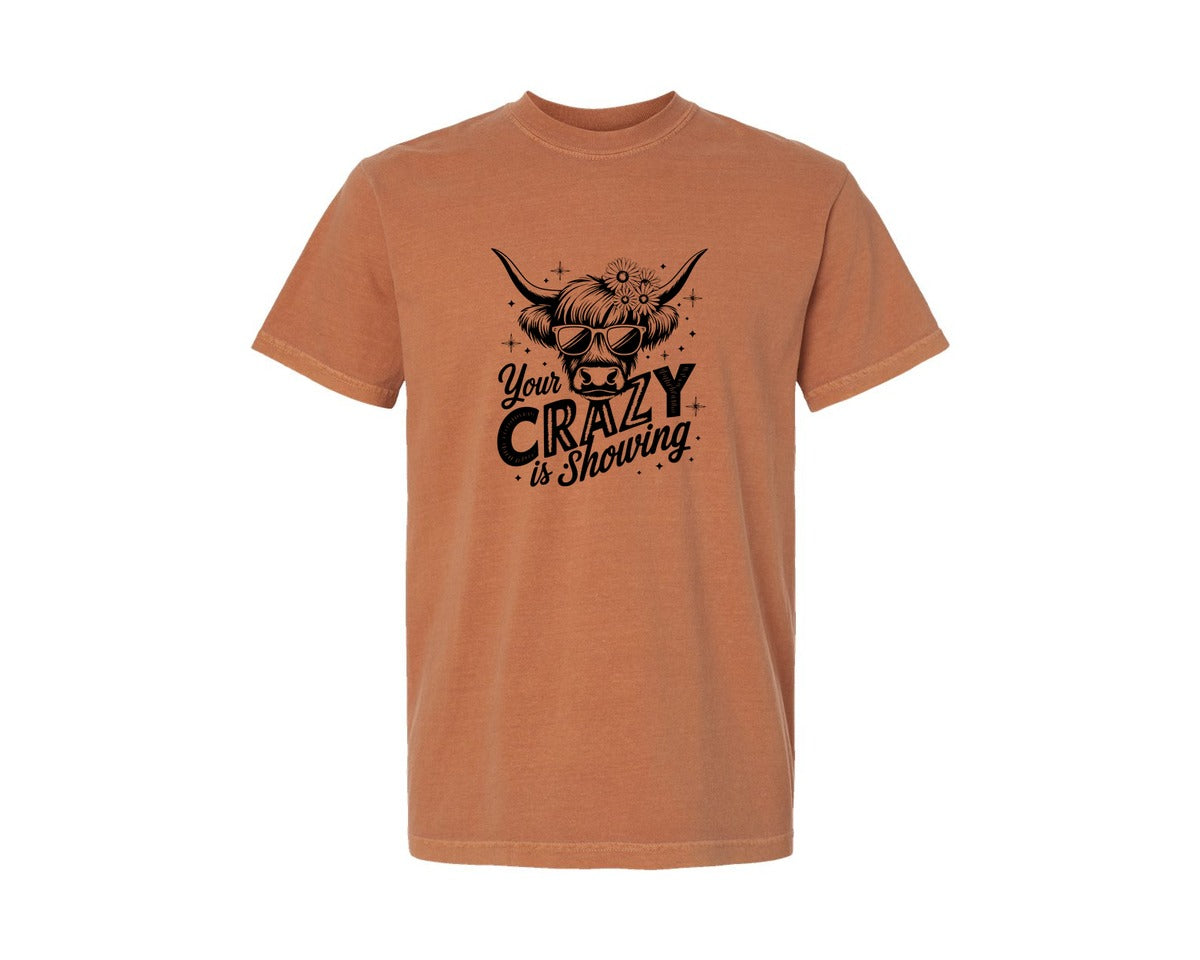 brand:Comfort Colors|color:Yam|Your Crazy Is Showing T Shirt Design Graphic T-Shirt