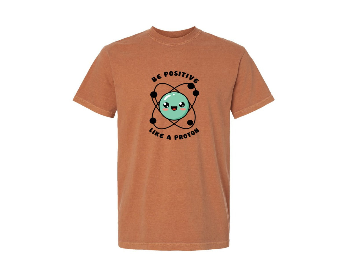 brand:Comfort Colors|color:Yam|Be Positive Like A Proton Graphic T-Shirt