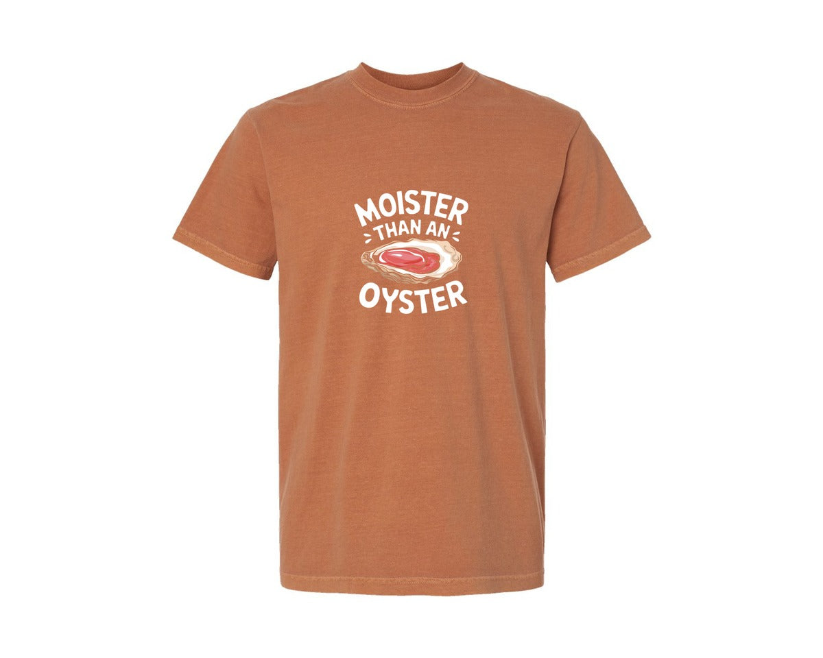 brand:Comfort Colors|color:Yam|Moister Than An Oyster T Shirt Design Graphic T-Shirt