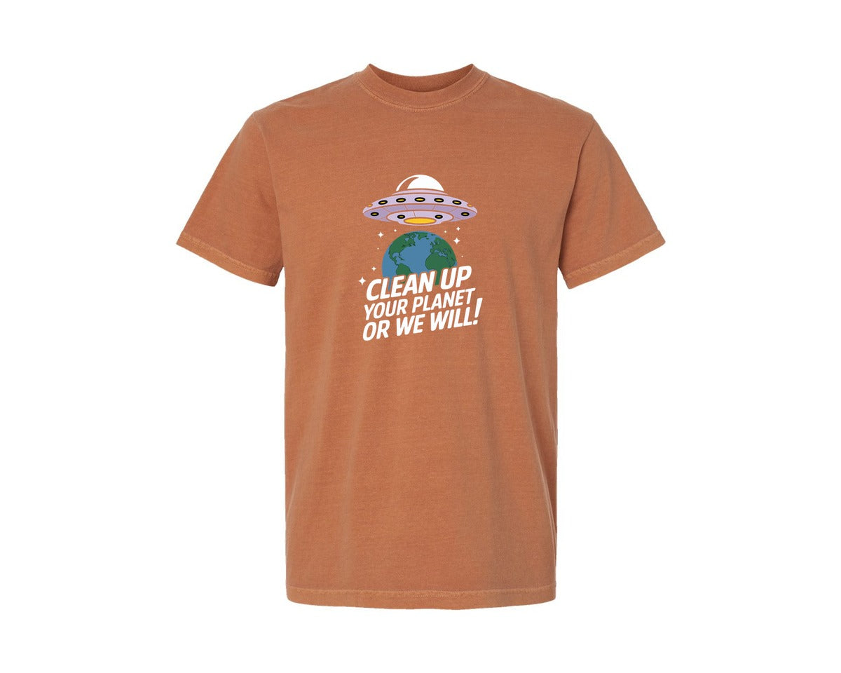 brand:Comfort Colors|color:Yam|Clean Up Your Planet Or We Will Funny 2 Graphic T-Shirt