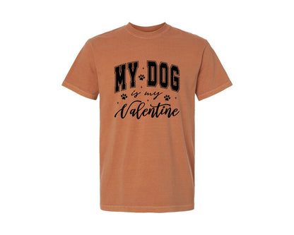 brand:Comfort Colors|color:Yam|Dog My Dog Is My Valentine Graphic T-Shirt