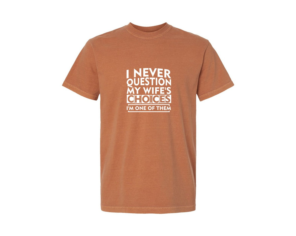 brand:Comfort Colors|color:Yam|I Never Question My Wifes Choices Im O 2 Graphic T-Shirt