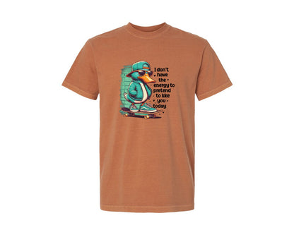 brand:Comfort Colors|color:Yam|I Dont Have The Energy To Pretend 2 Graphic T-Shirt