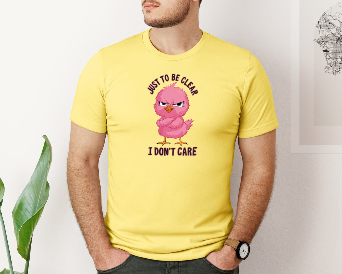brand:Bella Canvas|color:Yellow|Just To Be Clear I Dont Care Chicekn Graphic T-Shirt