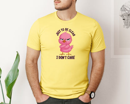 brand:Bella Canvas|color:Yellow|Just To Be Clear I Dont Care Chicekn Graphic T-Shirt