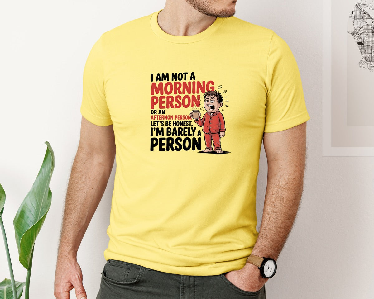brand:Bella Canvas|color:Yellow|I Am Not A Morning Person Or An Graphic T-Shirt