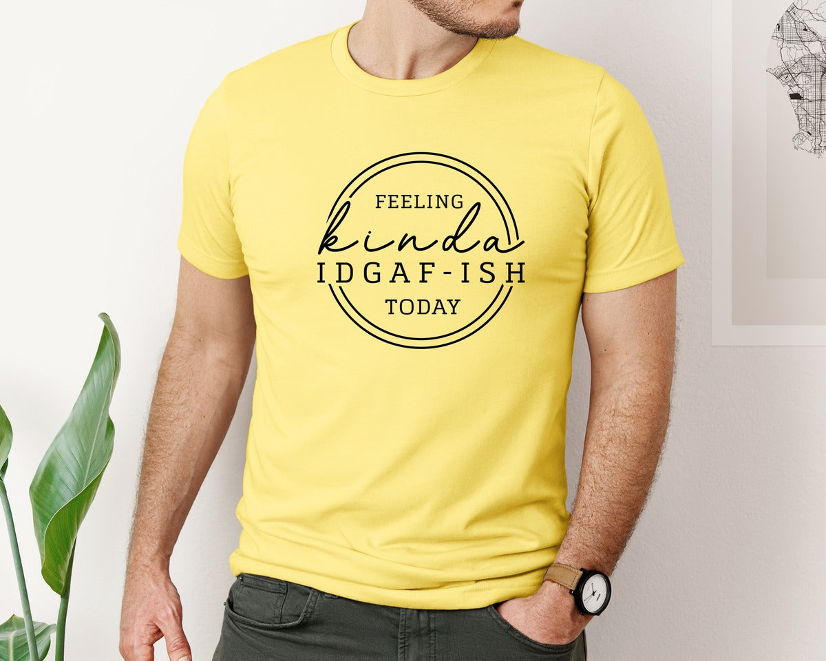 brand:Bella Canvas|color:Yellow|Feeling Kinda Idgaf Ish Today 125 Graphic T-Shirt