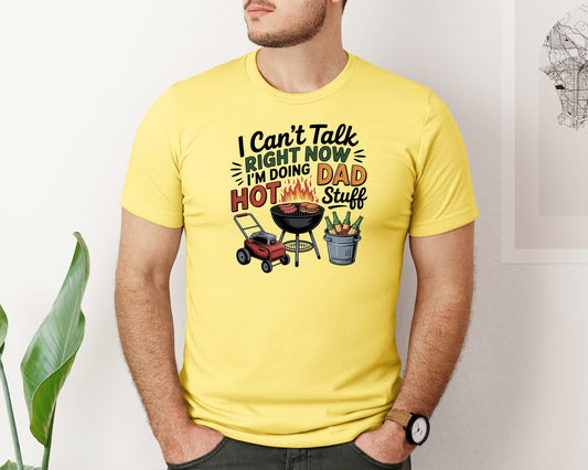 I Cant Talk Right Now Im Doing Hot Dad 6 Graphic T-Shirt