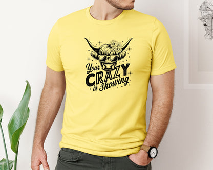 brand:Bella Canvas|color:Yellow|Your Crazy Is Showing T Shirt Design Graphic T-Shirt