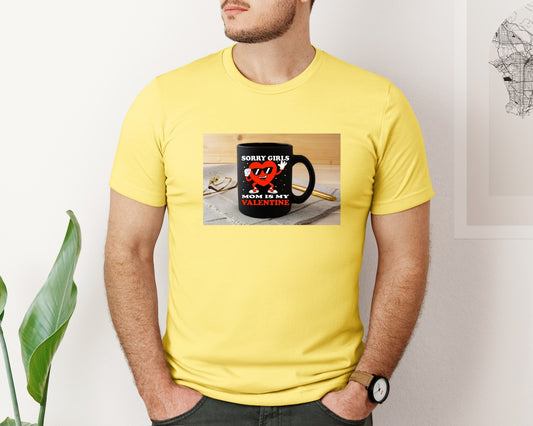 Sorry Girls Mom Is My Valentine 22 Graphic T-Shirt