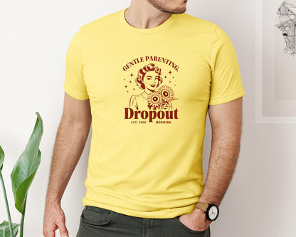 brand:Bella Canvas|color:Yellow|Gentle Parenting Dropout Est This Mornin 2 Graphic T-Shirt