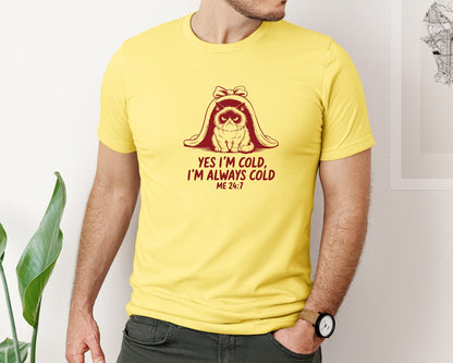 brand:Bella Canvas|color:Yellow|Yes Im Cold Always Cold Me 247 Des Graphic T-Shirt